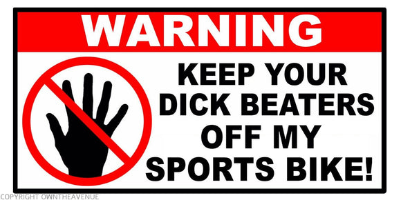 Warning Keep Beaters Off My Sports Bike Funny Joke Vinyl Decal Sticker 4
