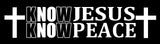 Know Jesus Know Peace Christian Christ Vinyl Decal Sticker 8" - OwnTheAvenue