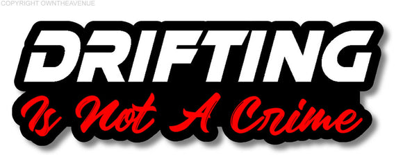 Drifting Is Not A Crime JDM Drift Racing Drag Funny Car Truck Decal Sticker 5