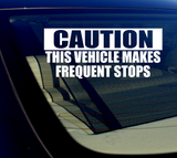 Caution This Vehicle Makes Frequent Stops Sticker Decal 8" CHOOSE COLOR - OwnTheAvenue