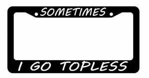 JDM Sometimes I Go Topless Race Drift Low Turbo Black License Plate Frame DC44 - OwnTheAvenue