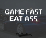 Game Fast Eat Ass Sticker Decal JDM Funny butt car meme drift 7.5" - OwnTheAvenue