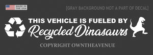 Fueled by Recycled Dinosaurs Funny Off Road JDM Sticker Decal Drift 8" White