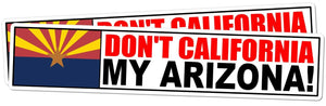 x2 - Don't California My Arizona Sticker AZ Anti CA Arizona Native Raised 7"