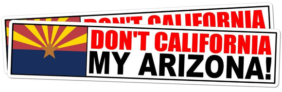 x2 - Don't California My Arizona Sticker AZ Anti CA Arizona Native Raised 7