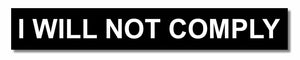 I WILL NOT COMPLY Government Anti Anarchy 1st Amendment Vinyl Sticker Decal - OwnTheAvenue