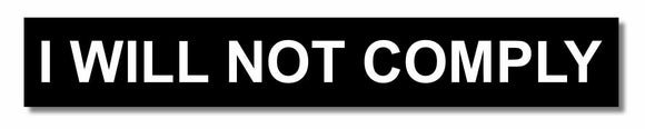 I WILL NOT COMPLY Government Anti Anarchy 1st Amendment Vinyl Sticker Decal - OwnTheAvenue