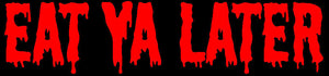 Eat Ya Later Funny Zombie Zombies Monster Joke Car Truck Vinyl Decal Sticker 6"