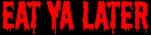 Eat Ya Later Funny Zombie Zombies Monster Joke Car Truck Vinyl Decal Sticker 6" - OwnTheAvenue