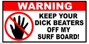 Warning Keep Beaters Off My Surf Board Funny Joke Vinyl Decal Sticker 4" - OwnTheAvenue