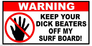 Warning Keep Beaters Off My Surf Board Funny Joke Vinyl Decal Sticker 4"