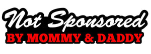 Not Sponsored by Mommy & Daddy Sticker Funny JDM Drift lowered car window A1 - OwnTheAvenue