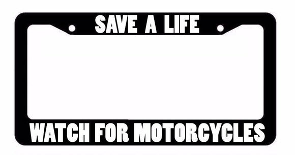 Save A Life Watch For Motorcycles Safety Bikers Black License Plate Frame WFM3 - OwnTheAvenue