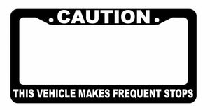 Caution This Vehicle Makes Frequent Stops License Plate Frame Choose Color! - OwnTheAvenue