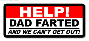 Help! Dad Farted Funny Family Kids Car Truck SUV Window Bumper Sticker Decal 4" - OwnTheAvenue