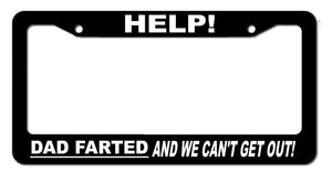 Help! Dad Farted Funny Family Kids Joke Car Truck License Plate Frame