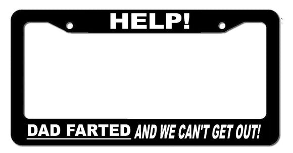Help! Dad Farted Funny Family Kids Joke Car Truck License Plate Frame - OwnTheAvenue