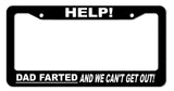 Help! Dad Farted Funny Family Kids Joke Car Truck License Plate Frame