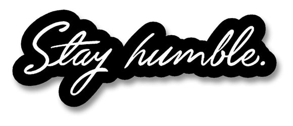 Stay Humble JDM Racing Drifting Slammed Low Car Decal Sticker #Dgiprint Crsiv