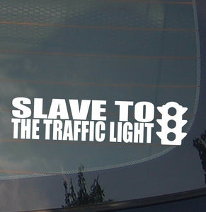 Slave To The Traffic Light Funny JDM Phish Tailgate Vinyl Decal Sticker (Slve2L) - OwnTheAvenue