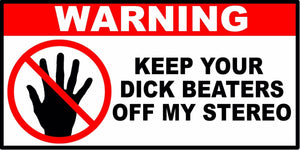 Warning Keep Beaters Off Stereo Funny JDM Vinyl Decal Sticker 4" Inches Long - OwnTheAvenue
