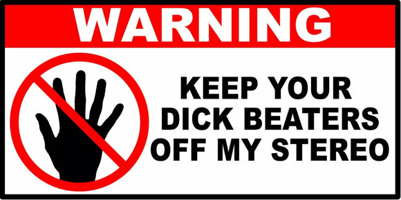 Warning Keep Beaters Off Stereo Funny JDM Vinyl Decal Sticker 4