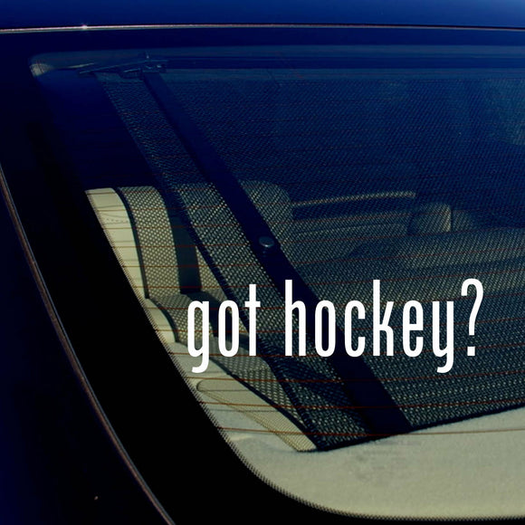 Got Hockey? Auto Window Bumper Funny Vinyl Decal Sticker 8