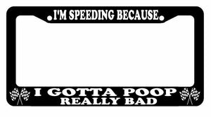 I'm Speeding Because Poop JDM Race Drift Funny Black License Plate Frame (poopF) - OwnTheAvenue