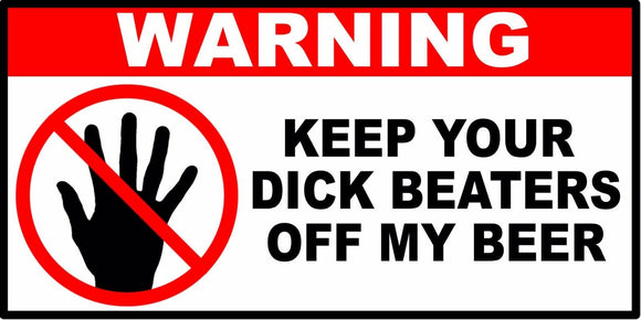 Warning Keep Beaters Off My Beer Funny Fridge Man Cave Decal Sticker 4