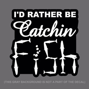 I'd Rather Be Catching Fish Fishing Out Door Camping Decal Sticker 5" #DgiPrint - OwnTheAvenue
