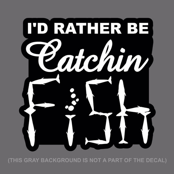 I'd Rather Be Catching Fish Fishing Out Door Camping Decal Sticker 5