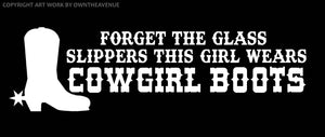 Forget Glass Slippers This Girl  Wears Cowgirl Boots Funny Joke Vinyl Sticker Decal - 7.5" Inches Long - OwnTheAvenue