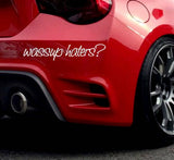 Wassup Haters JDM Funny fresh Vinyl Decal Sticker 8" (suphaters7pka) - OwnTheAvenue