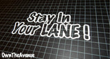 Stay In Your Lane 8" JDM Funny Bold Fresh Dope Vinyl Decal Sticker - OwnTheAvenue